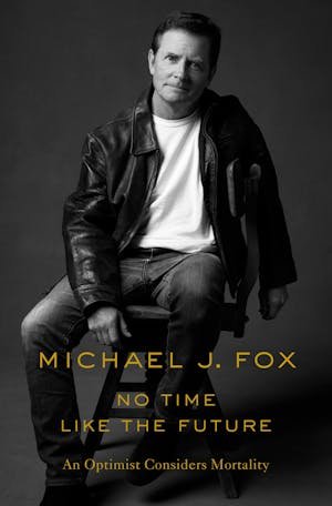 Cover for Michael J. Fox · No Time Like the Future: An Optimist Considers Mortality (Gebundenes Buch) (2020)