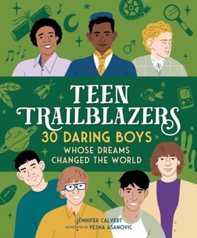 Cover for Jennifer Calvert · Teen Trailblazers: 30 Daring Boys Whose Dreams Changed the World: 30 Go-Getters Whose Dreams Changed the World (Hardcover Book) (2022)