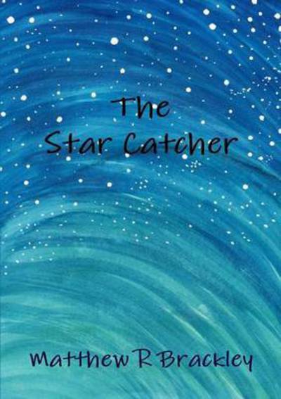 Cover for Matthew R Brackley · The Star Catcher (Paperback Bog) (2014)