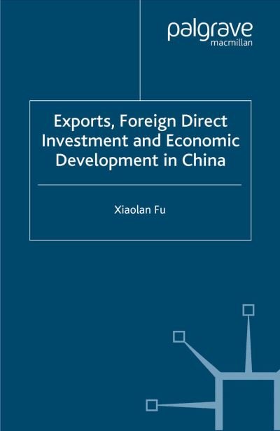 Cover for X. Fu · Exports, Foreign Direct Investment and Economic Development in China (Paperback Book) [1st ed. 2004 edition] (2004)