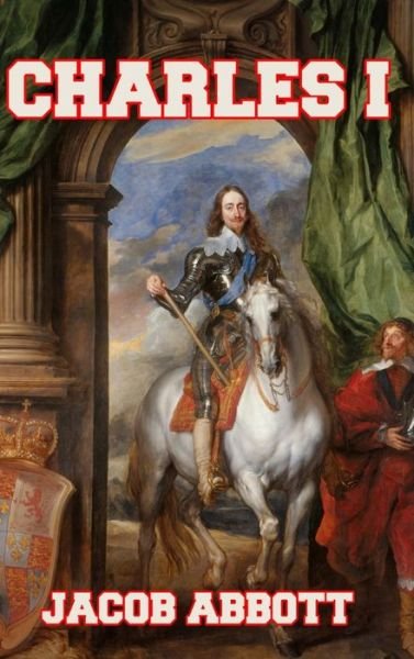 Cover for Jacob Abbott · Charles I (Innbunden bok) (2024)