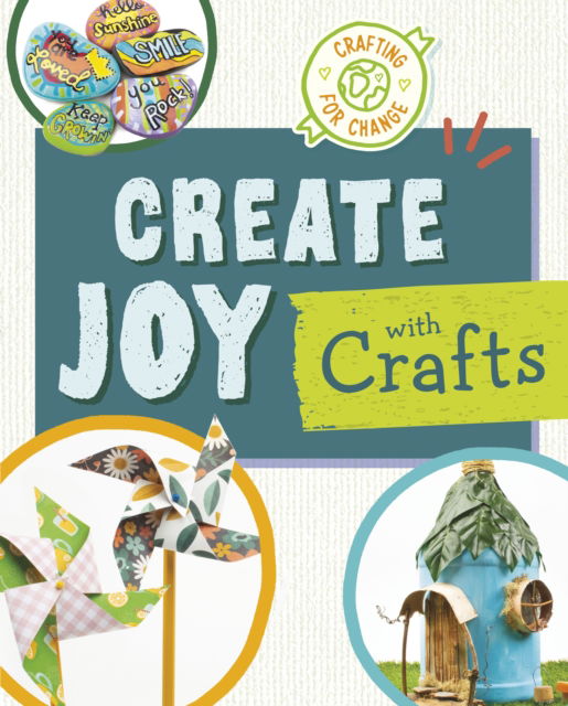 Create Joy with Crafts - Crafting for Change - Ruthie Van Oosbree - Bøger - Capstone Global Library Ltd - 9781398255616 - 10. oktober 2024