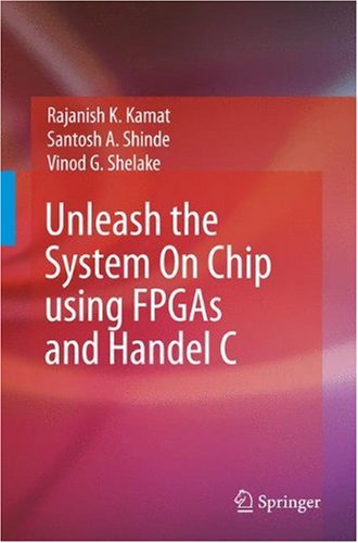 Cover for Rajanish K. Kamat · Unleash the System On Chip using FPGAs and Handel C (Gebundenes Buch) [2009 edition] (2009)