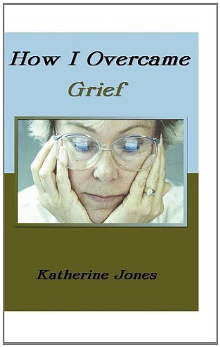 Cover for Katherine Jones · How I Overcame Grief (Hardcover Book) (2002)