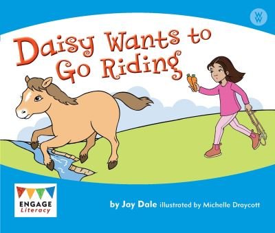 Cover for Jay Dale · Daisy Wants to Go Riding - Engage Literacy Wonder Words (Paperback Book) (2012)
