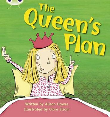 Cover for Alison Hawes · Bug Club Phonics - Phase 3 Unit 9: The Queen's Plan - Bug Club Phonics (Paperback Bog) (2010)