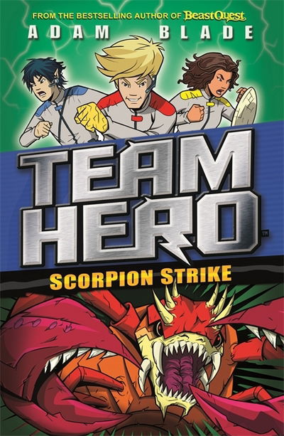 Team Hero: Scorpion Strike: Series 2 Book 2 - Team Hero - Adam Blade - Bøger - Hachette Children's Group - 9781408343616 - 11. januar 2018