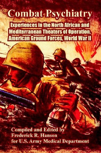 Combat Psychiatry: Experiences in the North African and Mediterranean Theaters of Operation, American Ground Forces, World War II - U S Army Medical Department - Books - University Press of the Pacific - 9781410223616 - June 8, 2005