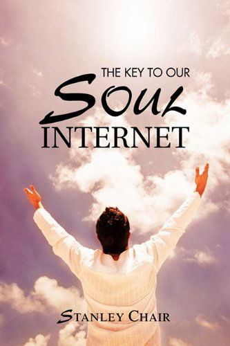 Cover for Stanley Chair · The Key to Our Soul Internet (Paperback Book) (2011)