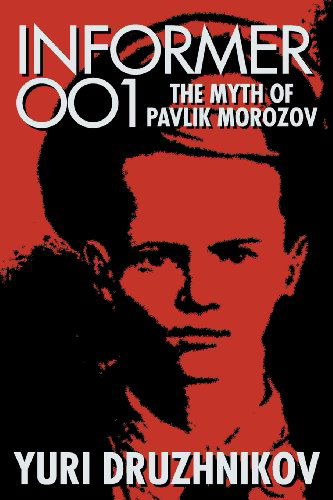 Cover for Yuri Druzhnikov · Informer 001: The Myth of Pavlik Morozov (Paperback Book) [Rep Tra edition] (2012)