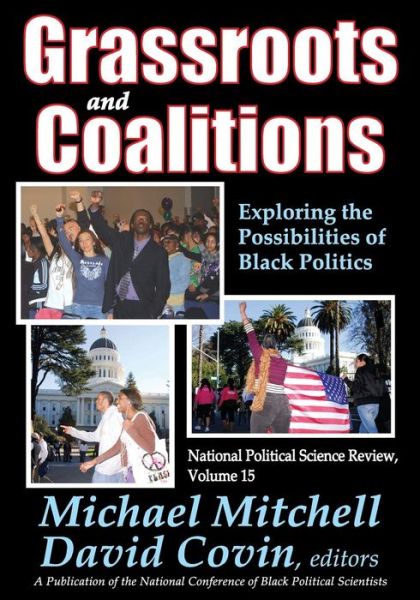 Grassroots and Coalitions: Exploring the Possibilities of Black Politics - National Political Science Review Series - Michael Mitchell - Books - Taylor & Francis Inc - 9781412852616 - September 30, 2013