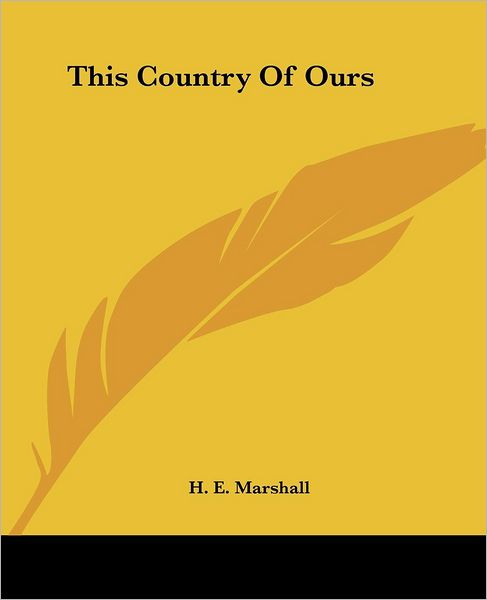 This Country of Ours - H. E. Marshall - Książki - Kessinger Publishing, LLC - 9781419189616 - 17 czerwca 2004