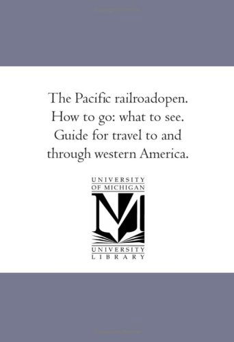 The Pacific Railroadopen. How to Go: What to See. Guide for Travel to and Through Western America. - Samuel Bowles - Books - Scholarly Publishing Office, University - 9781425508616 - September 13, 2006