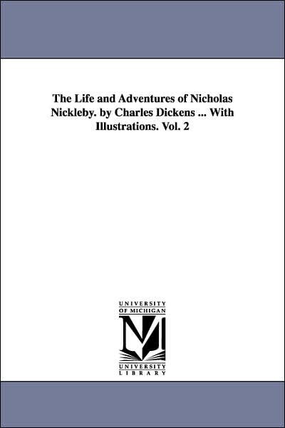 Cover for Charles Dickens · The Life and Adventures of Nicholas Nickleby: with Illustrations, Vol. 2 (Paperback Book) (2006)
