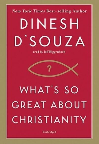 Cover for Dinesh D'Souza · What's So Great about Christianity (CD) [Unabridged edition] (2007)