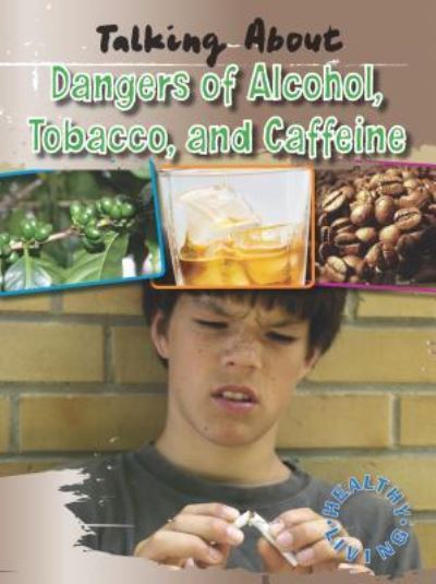 Cover for Alan Horsfield · Talking about the dangers of alcohol, tobacco, and caffeine (Book) (2010)