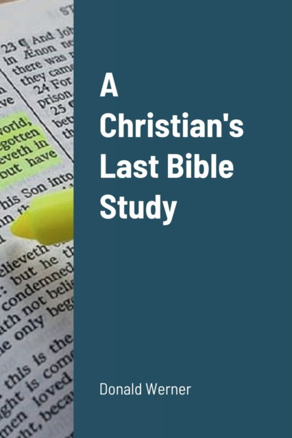 Cover for Donald Werner · A Christian's Last Bible Study (Paperback Book) (2022)