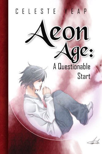 Cover for Celeste Yeap · Aeon Age: a Questionable Start (Paperback Book) (2009)