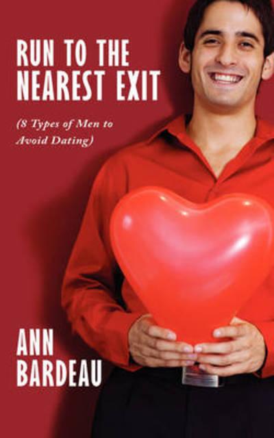 Cover for Ann Bardeau · Run to the Nearest Exit (8 Types of men to Avoid Dating) (Paperback Book) (2008)