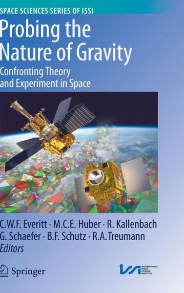 Cover for C W F Everitt · Probing the Nature of Gravity: Confronting Theory and Experiment in Space - Space Sciences Series of ISSI (Hardcover Book) [2010 edition] (2010)