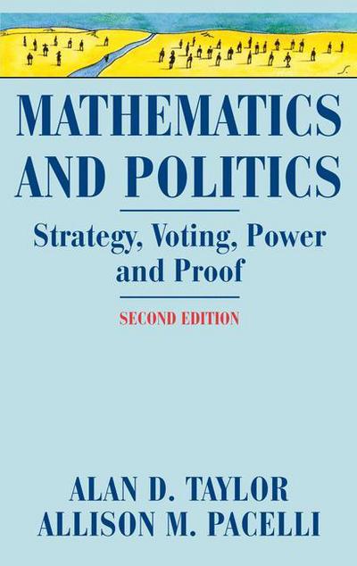 Cover for Alan D. Taylor · Mathematics and Politics: Strategy, Voting, Power, and Proof (Paperback Book) [2nd Ed. Softcover of Orig. Ed. 2009 edition] (2010)