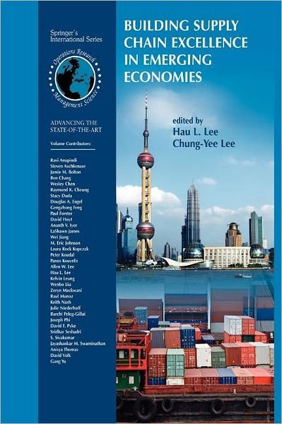 Cover for Hau L Lee · Building Supply Chain Excellence in Emerging Economies - International Series in Operations Research &amp; Management Science (Taschenbuch) [Softcover reprint of hardcover 1st ed. 2007 edition] (2010)