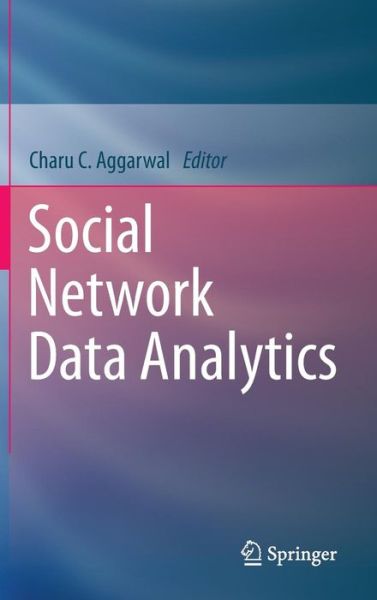 Cover for Charu C Aggarwal · Social Network Data Analytics (Hardcover Book) [2011 edition] (2011)