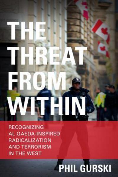 Cover for Phil Gurski · The Threat From Within: Recognizing Al Qaeda-Inspired Radicalization and Terrorism in the West (Paperback Book) (2015)