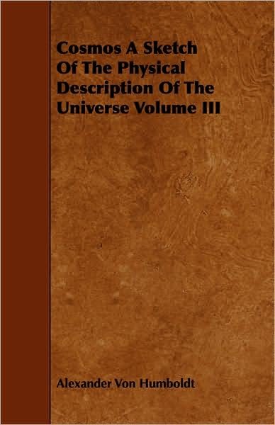 Cover for Alexander Von Humboldt · Cosmos a Sketch of the Physical Description of the Universe Volume III (Pocketbok) (2008)