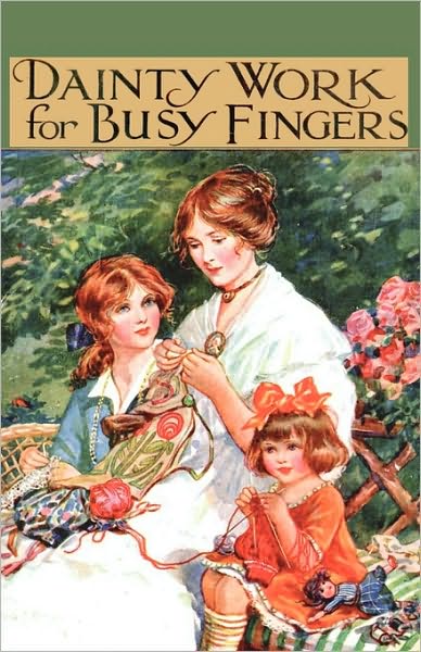 Cover for M. Sibbald · Dainty Work for Busy Fingers - a Book of Needlework, Knitting and Crochet for Girls (Paperback Book) (2010)