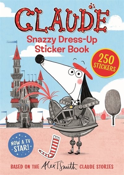 Claude TV Tie-ins: Snazzy Dress-Up Sticker Book - Claude TV Tie-ins - Alex T. Smith - Livros - Hachette Children's Group - 9781444938616 - 7 de março de 2019