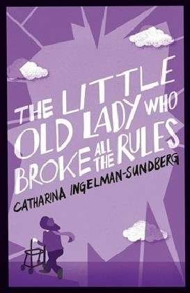 Cover for Catharina Ingelman-Sundberg · The Little Old Lady Who Broke All the Rules - Little Old Lady (Taschenbuch) [Main Market Ed. edition] (2014)