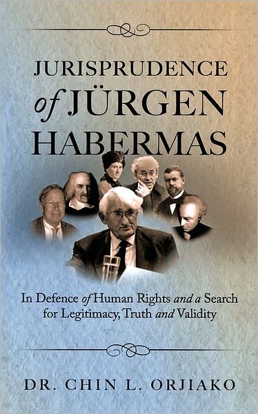 Cover for Chin L Orjiako · Jurisprudence of Jrgen Habermas: in Defence of Human Rights and a Search for Legitimacy, Truth and Validity (Paperback Book) (2009)