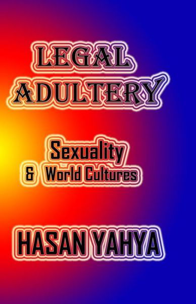 Cover for Hasan Yahya · Legal Adultery: Sexuality &amp; World Cultures (Paperback Book) (2009)