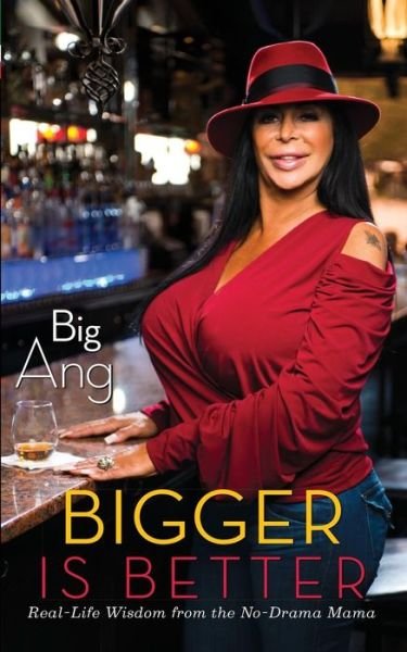 Cover for Big Ang · Bigger is Better: Real Life Wisdom from the No-drama Mama (Paperback Book) (2014)