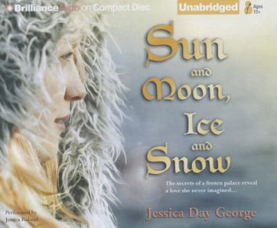 Sun and Moon, Ice and Snow - Jessica Day George - Muzyka - Brilliance Audio - 9781455857616 - 15 listopada 2011