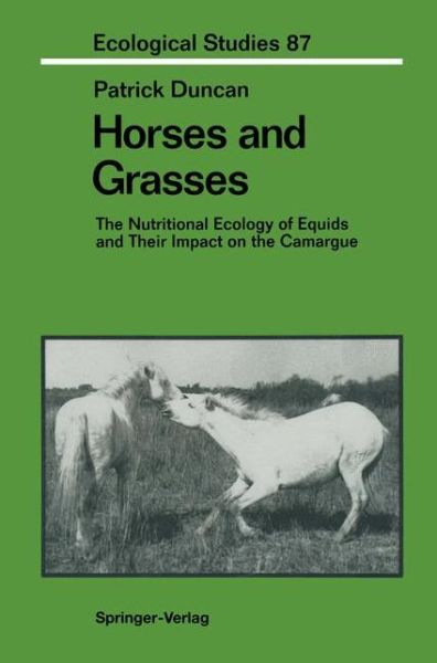 Cover for Patrick Duncan · Horses and Grasses: The Nutritional Ecology of Equids and Their Impact on the Camargue - Ecological Studies (Taschenbuch) [Softcover reprint of the original 1st ed. 1992 edition] (2011)