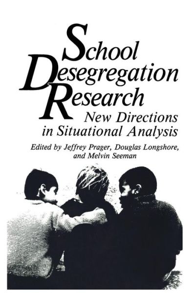 Cover for Jeffrey Prager · School Desegregation Research: New Directions in Situational Analysis - Critical Issues in Social Justice (Paperback Book) [Softcover reprint of the original 1st ed. 1986 edition] (2011)