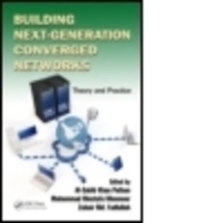 Cover for Al-sakib Khan Pathan · Building Next-Generation Converged Networks: Theory and Practice (Hardcover Book) (2013)
