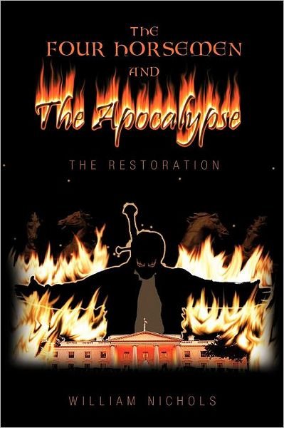Cover for William Nichols · The Four Horsemen and the Apocalypse: the Restoration (Paperback Bog) (2012)
