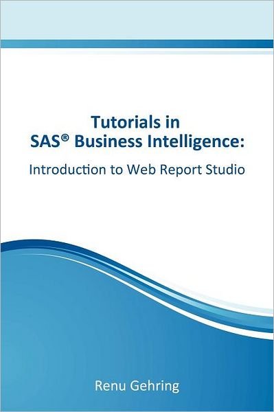 Cover for Ms Renu Gehring · Introduction to Sas Web Report Studio: Tutorials in Sas Business Intelligence (Paperback Bog) (2012)