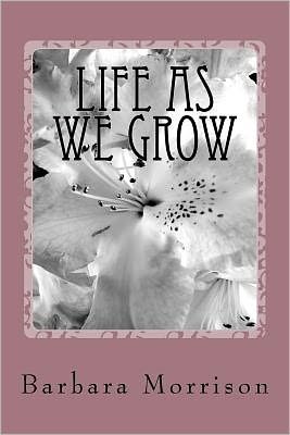 Cover for Barbara Morrison · Life As We Grow (Paperback Bog) (2012)
