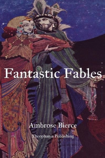 Fantastic Fables - Ambrose Bierce - Kirjat - CreateSpace Independent Publishing Platf - 9781469928616 - keskiviikko 18. tammikuuta 2012