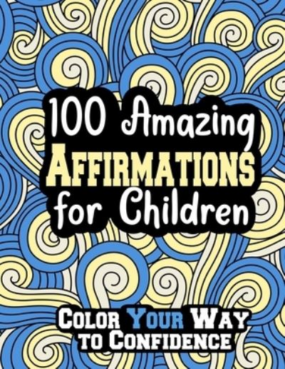 Cover for Jade-Ceres Violet Dolor Munoz · 100 Amazing Affirmations for Children (Paperback Book) (2021)