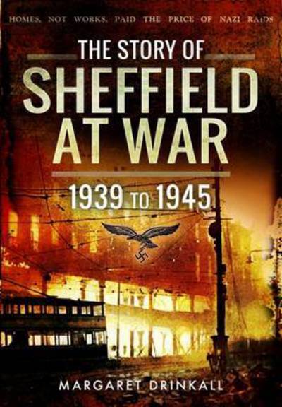 Cover for Margaret Drinkall · Story of Sheffield at War 1939 to 1945 (Hardcover Book) (2017)