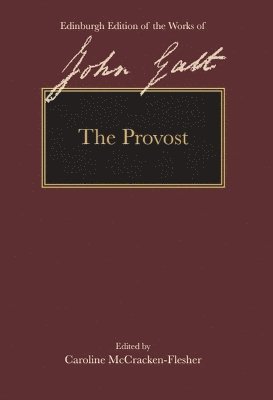 John Galt · The Provost - The Edinburgh Edition of the Works of John Galt (Hardcover Book) (2024)