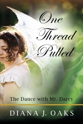 Diana J Oaks · One Thread Pulled: the Dance with Mr. Darcy (Volume 1) (Taschenbuch) (2012)