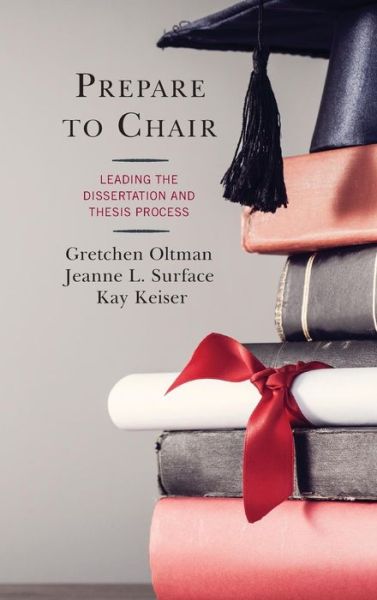 Cover for Gretchen Oltman · Prepare to Chair: Leading the Dissertation and Thesis Process (Hardcover Book) (2019)