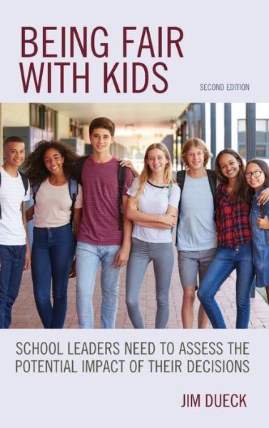 Cover for Jim Dueck · Being Fair with Kids: School Leaders Need to Assess the Potential Impact of Their Decisions (Hardcover Book) [Second edition] (2020)