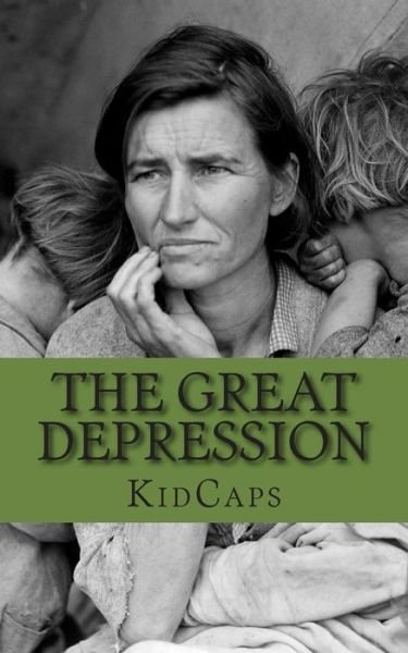 Cover for Kidcaps · The Great Depression: a History Just for Kids (Taschenbuch) (2012)